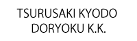 TSURUSAKI KYODO DORYOKU K.K.